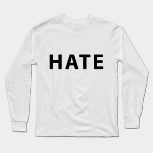 Hate Long Sleeve T-Shirt